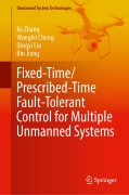 Cover-Bild zum Titel 'Fixed-Time/ Prescribed-Time Fault-Tolerant Control for Multiple Unmanned Systems' von 'Ke Zhang, Wanglei Cheng, Qingyi Liu, Bin Jiang'