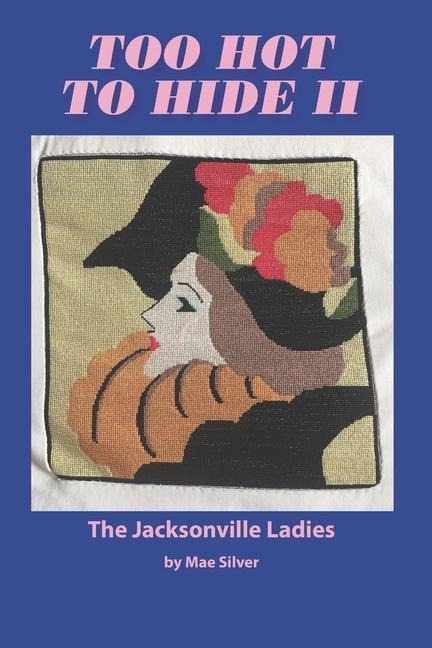 Too Hot To Hide II: The Jacksonville Ladies - Mae K. Silver