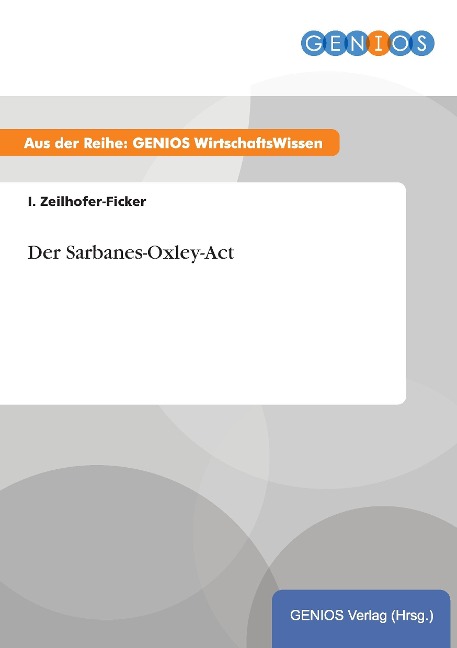 Der Sarbanes-Oxley-Act - I. Zeilhofer-Ficker