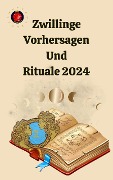 Cover-Bild zum Titel 'Zwillinge Vorhersagen Und Rituale 2024' von 'Alina A Rubi, Angeline Rubi'