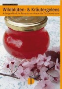 Cover-Bild zum Titel 'Wildblüten- & Kräutergelees' von 'Evemarie Löser, Frank Löser'