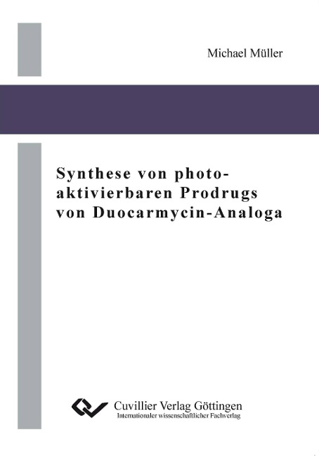Synthese von photo-aktivierbaren Prodrugs von Duocarmycin-Analoga - Michael Müller