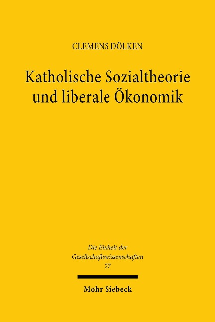 Katholische Sozialtheorie und liberale Ökonomik - Clemens Dölken