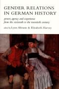 Cover-Bild zum Titel 'Gender Relat German His-PB Power, Agency, and Experience from the Sixteenth to the Twentieth Century' von 'Lynn Abrams, Elizabeth Harvey'