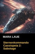 Cover-Bild zum Titel 'Sternenkommando Cassiopeia 2: Sabotage (Science Fiction Abenteuer)' von 'Mara Laue'