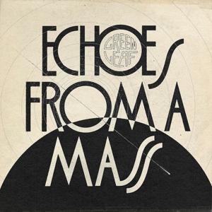 Echos From A Mass - Greenleaf