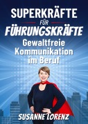Cover-Bild zum Titel 'Superkräfte für Führungskräfte' von 'Susanne Lorenz'