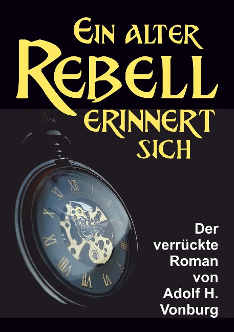 Ein alter Rebell erinnert sich - Adolf H. Vonburg