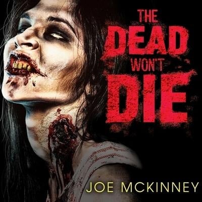 The Dead Won't Die Lib/E - Joe Mckinney