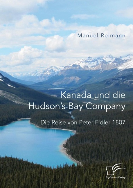 Kanada und die Hudson's Bay Company: Die Reise von Peter Fidler 1807 - Manuel Reimann