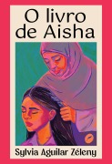 Cover-Bild zum Titel 'O livro de Aisha' von 'Sylvia Aguilar Zéleny'