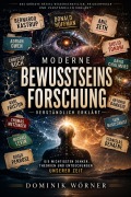 Cover-Bild zum Titel 'Moderne Bewusstseinsforschung verständlich erklärt' von 'Dominik Wörner'