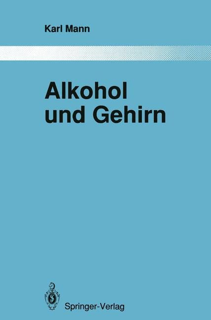 Alkohol und Gehirn - Karl Mann