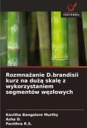 Rozmna¿anie D.brandisii kurz na du¿¿ skal¿ z wykorzystaniem segmentów w¿z¿owych - Kavitha Bangalore Murthy, Asha D., Pavithra R. S.