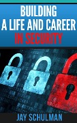 Cover-Bild zum Titel 'Building a Life and Career in Security' von 'Jay Schulman'