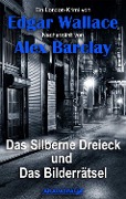 Cover-Bild zum Titel 'Das Silberne Dreieck und Das Bilderrätsel' von 'Edgar Wallace, Alex Barclay'
