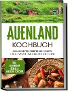  Auenland Kochbuch: Die leckersten Rezepte der Hobbits, Elben, Zwerge und Orks aus Mittelerde - inkl. stärkendem Gebräu & elbischen Festessen