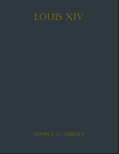 Louis XIV - John S. C. Abbott