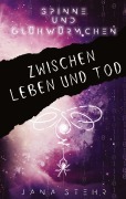 Cover-Bild zum Titel 'Spinne und Glühwürmchen: Romantische und tragische Dystopie' von 'Jana Stehr'