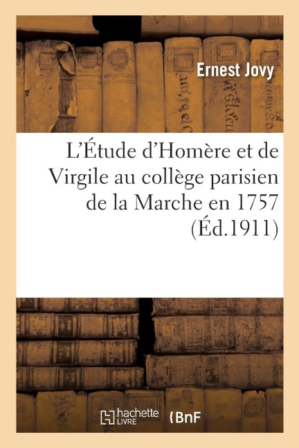 L'Étude d'Homère Et de Virgile Au Collège Parisien de la Marche En 1757 - Ernest Jovy
