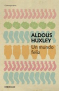 Cover-Bild zum Titel 'Un Mundo Feliz / Brave New World' von 'Aldous Huxley'