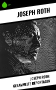 Cover-Bild zum Titel 'Joseph Roth: Gesammelte Reportagen' von 'Joseph Roth'