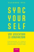 Cover-Bild zum Titel 'SYNC YOUR SELF - von Unsichtbar zu Unaufhaltbar' von 'Susanne Kos'