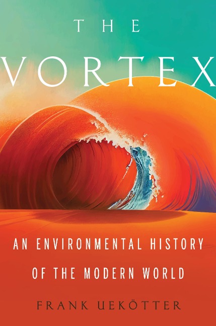 The Vortex - Frank Uekötter