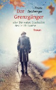 Der Grenzgänger oder Die wahre Geschichte des Dr. Pit Raathe - Franz Spichtinger