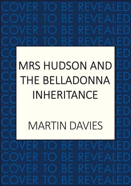 Mrs Hudson and the Belladonna Inheritance - Martin Davies