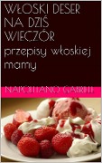 Cover-Bild zum Titel 'WLOSKI DESER NA DZIS WIECZOR przepisy wloskiej mamy' von 'Gabriele Napolitano'