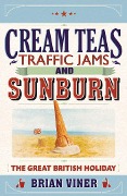 Cover-Bild zum Titel 'Cream Teas, Traffic Jams and Sunburn' von 'Brian Viner'