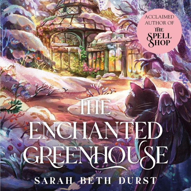 The Enchanted Greenhouse - Sarah Beth Durst