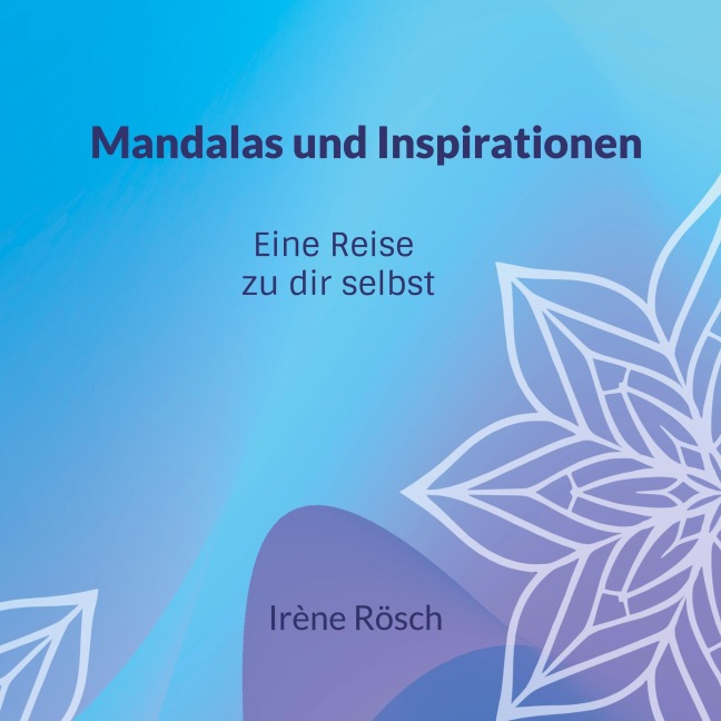 Mandalas und Inspirationen - Irène Rösch