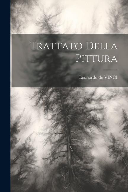 Trattato Della Pittura - Leonardo De Vinci