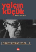Cover-Bild zum Titel 'Türkiye Üzerine Tezler 5 - Bütün Eserleri' von 'Yalcin Kücük'