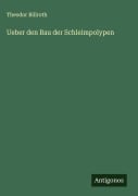 Cover-Bild zum Titel 'Ueber den Bau der Schleimpolypen' von 'Theodor Billroth'