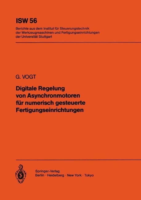 Digitale Regelung von Asynchronmotoren für numerisch gesteuerte Fertigungseinrichtungen - G. Vogt