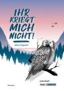 Cover-Bild zum Titel 'Ihr kriegt mich nicht! - Mikael Engström - Lehrerheft' von 'Mikael Engström, Silke Küsters'