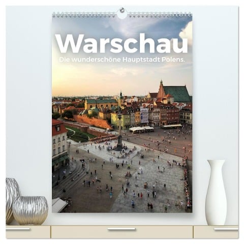 Warschau - Die wunderschöne Hauptstadt Polens. (hochwertiger Premium Wandkalender 2025 DIN A2 hoch), Kunstdruck in Hochglanz - M. Scott