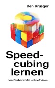 Cover-Bild zum Titel 'Speedcubing lernen' von 'Ben Krueger'