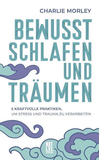 Bewusst schlafen und träumen - Charlie Morley