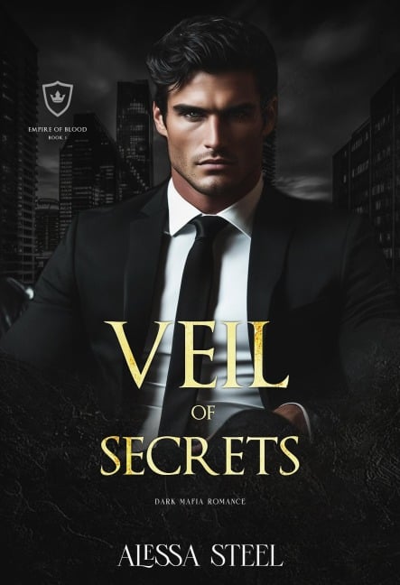 Veil of Secrets: Dark Mafia Romance (Empire of Blood, #1) - Alessa Steel