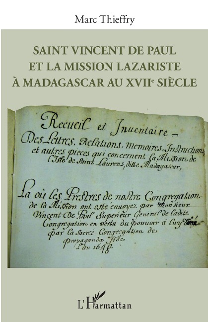 Saint Vincent de Paul et la mission lazariste à Madagascar au XVIIe siècle - Marc Thieffry