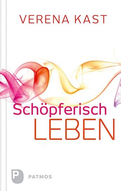 Schöpferisch leben - Verena Kast
