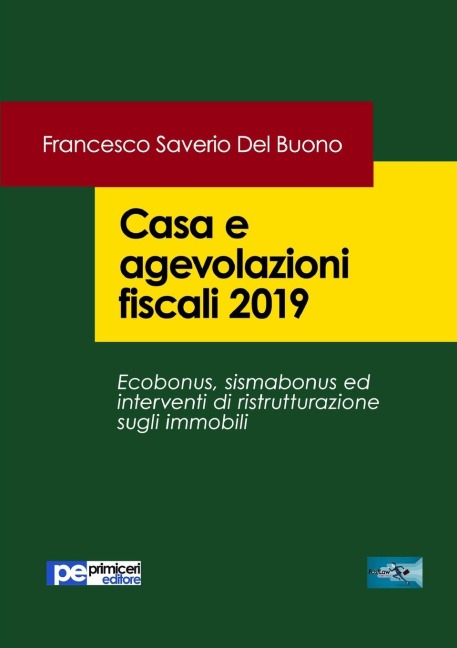 Casa e agevolazioni fiscali 2019 - Francesco Saverio Del Buono