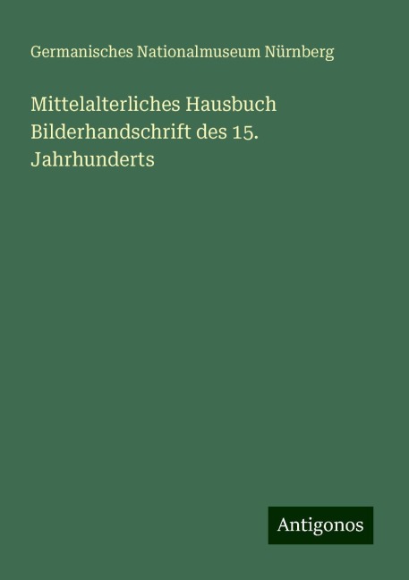Mittelalterliches Hausbuch Bilderhandschrift des 15. Jahrhunderts - Germanisches Nationalmuseum Nürnberg