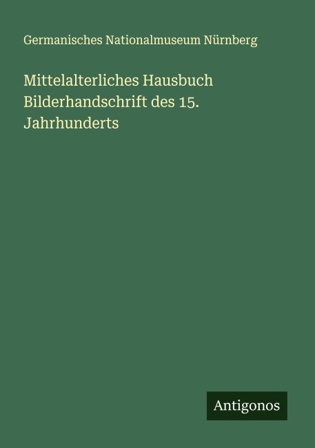 Mittelalterliches Hausbuch Bilderhandschrift des 15. Jahrhunderts - Germanisches Nationalmuseum Nürnberg