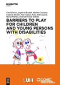 Cover-Bild zum Titel 'Barriers to Play and Recreation for Children and Young People with Disabilities' von 'Carol Barron, Angharad Beckett, Marieke Coussens, Annemie Desoete, Nan Cannon Jones'