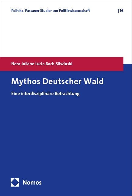 Mythos Deutscher Wald - Nora Juliane Lucia Bach-Sliwinski
